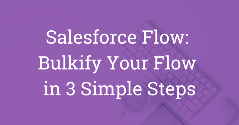 Bulkify your Salesforce Flow in 3 simple steps.